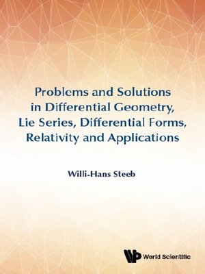 cover image of Problems and Solutions In Differential Geometry, Lie Series, Differential Forms, Relativity and Applications